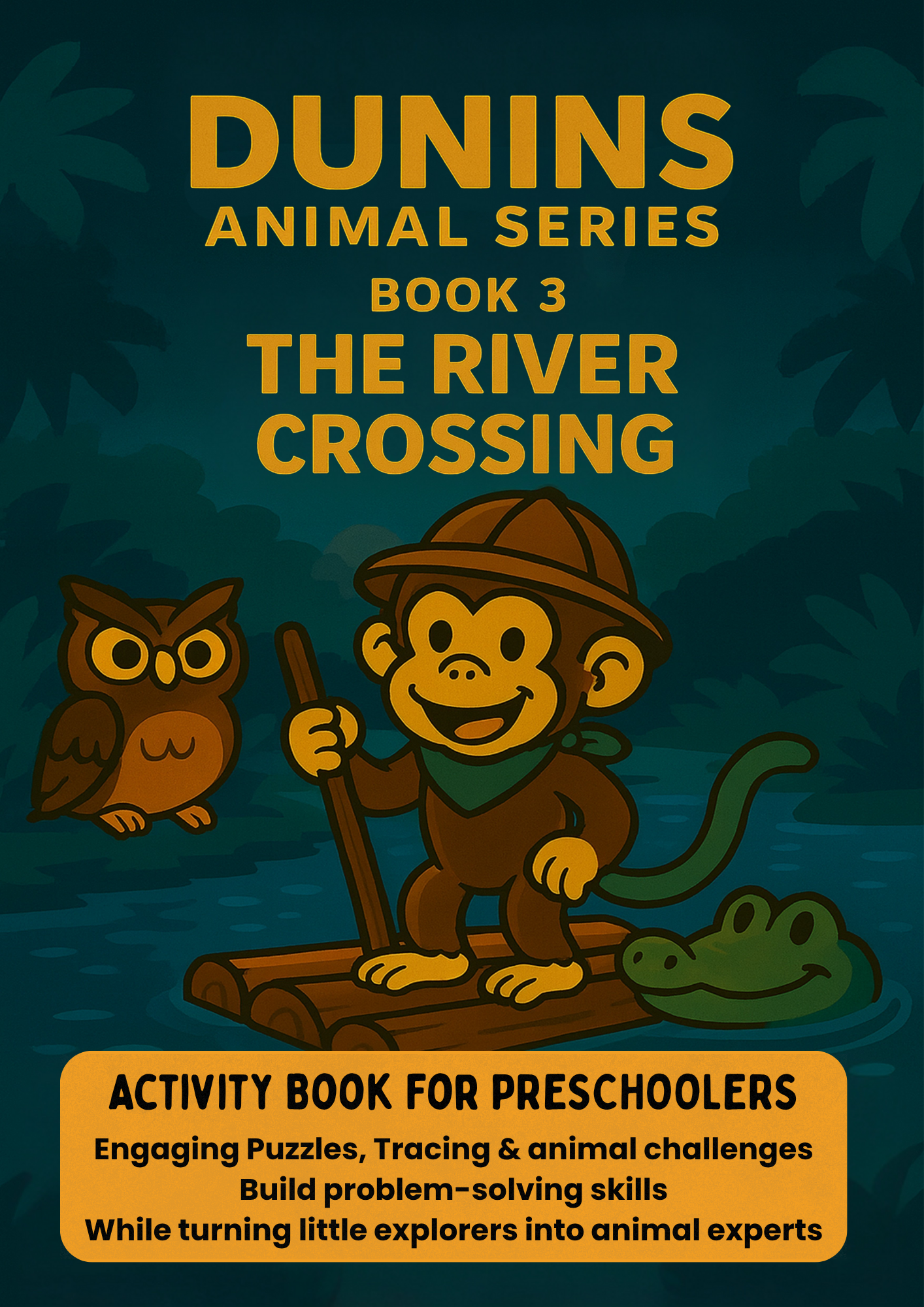 Book 3: The River Crossing Adventure | Preschool Animal Learning & Activity Book | Dunins